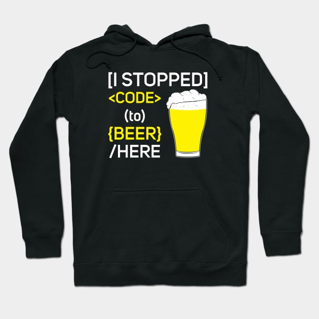 I Stopped Code to Beer Here Hoodie by gastaocared